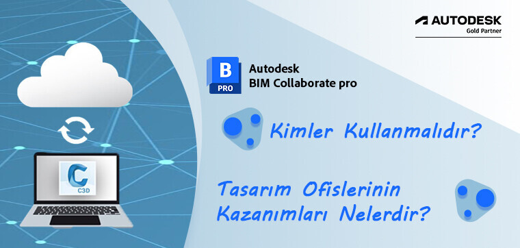 Autodesk BIM Collaborate Pro: Kimler Kullanmalıdır?